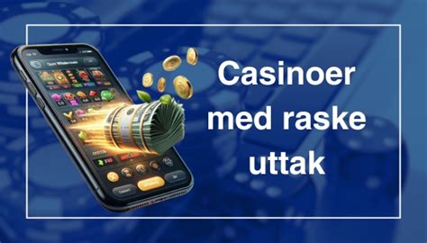 casino med raske uttak - Beste casinoer med raske utbetalinger 